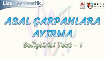 ASAL ÇARPANLARA AYIRMA / GELİŞTİRİCİ TEST – 1