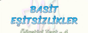BASİT EŞİTSİZLİKLER / ÖĞRETİCİ TEST – 4
