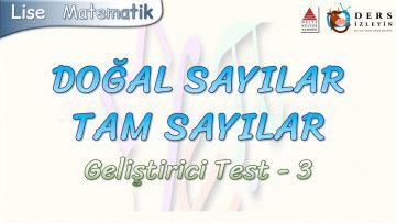 DOĞAL SAYILAR – TAM SAYILAR / GELİŞTİRİCİ TEST – 3