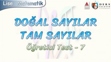 DOĞAL SAYILAR – TAM SAYILAR / ÖĞRETİCİ TEST – 7