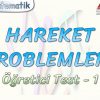 HAREKET PROBLEMLERİ / ÖĞRETİCİ TEST – 1