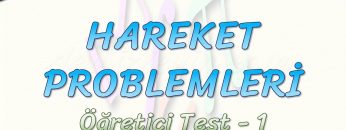 HAREKET PROBLEMLERİ / ÖĞRETİCİ TEST – 1