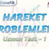 HAREKET PROBLEMLERİ / UZMAN TEST – 1
