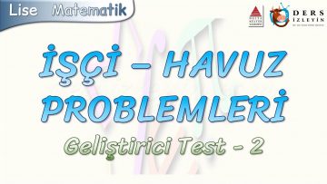 İŞÇİ HAVUZ PROBLEMLERİ / GELİŞTİRİCİ TEST – 2