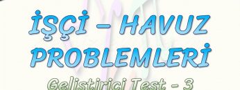 İŞÇİ HAVUZ PROBLEMLERİ / GELİŞTİRİCİ TEST – 3