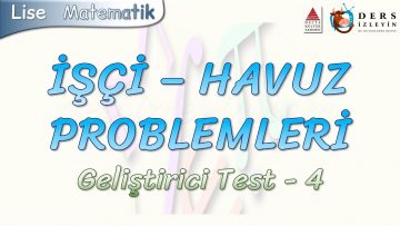 İŞÇİ HAVUZ PROBLEMLERİ / GELİŞTİRİCİ TEST – 4