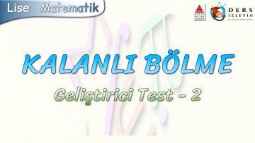 KALANLI BÖLME – GELİŞTİRİCİ TEST – 2