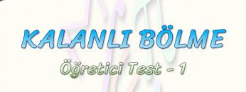 KALANLI BÖLME – ÖĞRETİCİ TEST – 1