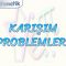 KARIŞIM PROBLEMLERİ