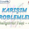 KARIŞIM PROBLEMLERİ / GELİŞTİRİCİ TEST – 4