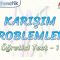 KARIŞIM PROBLEMLERİ / ÖĞRETİCİ TEST – 1