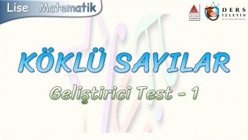 KÖKLÜ SAYILAR / GELİŞTİRİCİ TEST – 1