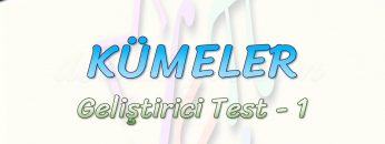 KÜMELER / GELİŞTİRİCİ TEST – 1