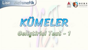 KÜMELER / GELİŞTİRİCİ TEST – 1