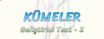 KÜMELER / GELİŞTİRİCİ TEST – 2