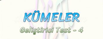 KÜMELER / GELİŞTİRİCİ TEST – 4