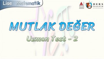 MUTLAK DEĞER / UZMAN TEST – 2