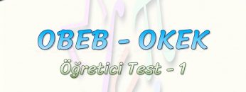 OBEB – OKEK / ÖĞRETİCİ TEST – 1