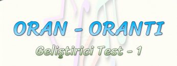 ORAN ORANTI / GELİŞTİRİCİ TEST – 1