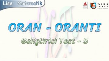 ORAN ORANTI / GELİŞTİRİCİ TEST – 5