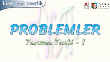 PROBLEMLER / TARAMA TESTİ – 1