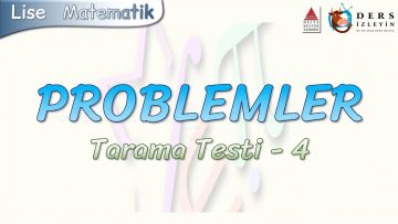 PROBLEMLER / TARAMA TESTİ – 4