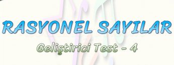 RASYONEL SAYILAR / GELİŞTİRİCİ TEST – 4