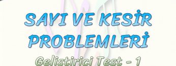 SAYI VE KESİR PROBLEMLERİ / GELİŞTİRİCİ TEST -1
