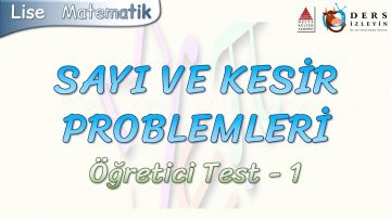 SAYI VE KESİR PROBLEMLERİ / ÖĞRETİCİ TEST – 1