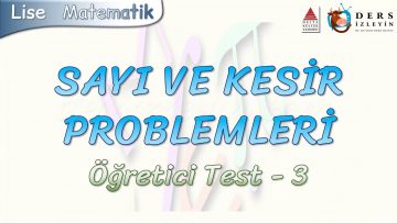 SAYI VE KESİR PROBLEMLERİ / ÖĞRETİCİ TEST – 3