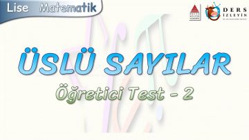 ÜSLÜ SAYILAR / ÖĞRETİCİ TEST – 2