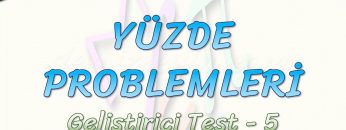 YÜZDE PROBLEMLERİ  / GELİŞTİRİCİ TEST – 5