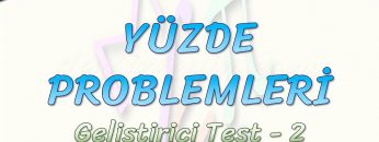 YÜZDE PROBLEMLERİ / GELİŞTİRİCİ TEST – 2