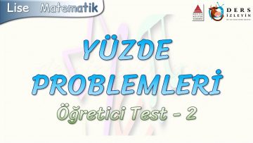 YÜZDE PROBLEMLERİ  / ÖĞRETİCİ TEST – 2