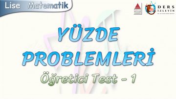 YÜZDE PROBLEMLERİ  / ÖĞRETİCİ TEST – 1