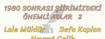 1980 SONRASI ŞİİRİMİZDEKİ ÖNEMLİ ADLAR – 2