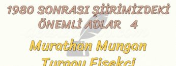 1980 SONRASI ŞİİRİMİZDEKİ ÖNEMLİ ADLAR – 4