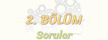 2. BÖLÜM / SORULAR