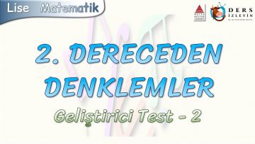 2. DERECEDEN DENKLEMLER / GELİŞTİRİCİ TEST –  2