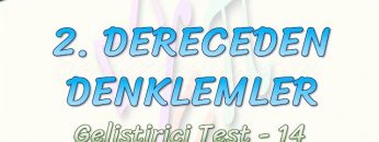2. DERECEDEN DENKLEMLER / GELİŞTİRİCİ TEST – 14