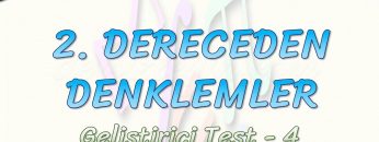 2. DERECEDEN DENKLEMLER / GELİŞTİRİCİ TEST – 4