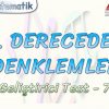 2. DERECEDEN DENKLEMLER / GELİŞTİRİCİ TEST – 7