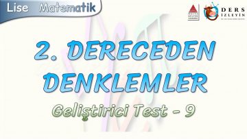2. DERECEDEN DENKLEMLER / GELİŞTİRİCİ TEST – 9