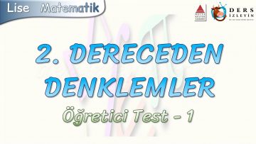 2.  DERECEDEN DENKLEMLER / ÖĞRETİCİ TEST – 1