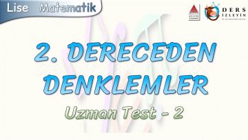 2. DERECEDEN DENKLEMLER / UZMAN TEST – 2