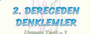 2. DERECEDEN DENKLEMLER / UZMAN TEST – 1