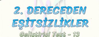 2. DERECEDEN EŞİTSİZLİKLER / GELİŞTİRİCİ TEST – 13