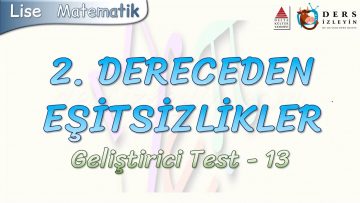 2. DERECEDEN EŞİTSİZLİKLER / GELİŞTİRİCİ TEST – 13