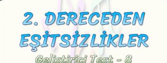 2. DERECEDEN EŞİTSİZLİKLER / GELİŞTİRİCİ TEST – 8