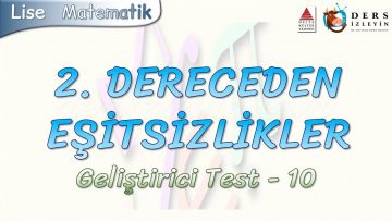 2. DERECEDEN EŞİTSİZLİKLER / GELİŞTİRİCİ TEST – 10